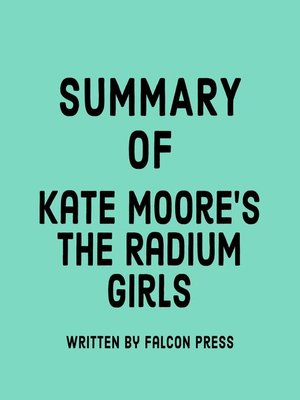 cover image of Summary of Kate Moore's the Radium Girls
